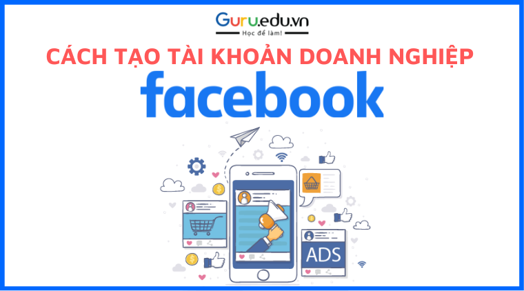 cách tạo tài khoản doanh nghiệp facebook