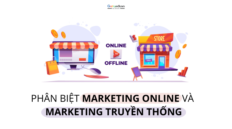 Làm thế nào để phân biệt marketing online và marketing truyền thống ?