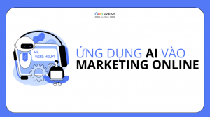 Ứng dụng AI vào Marketing Online như thế nào để đạt hiệu quả cao ?