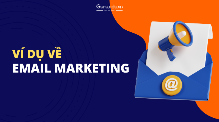 Email Marketing là gì ? Những ví dụ Email Marketing