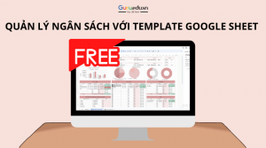 Template Google Sheet: Công cụ hỗ trợ quản lý ngân sách