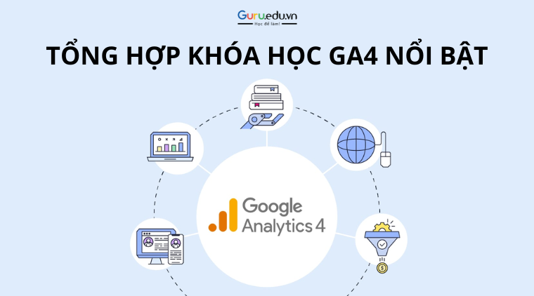 Top 5 khóa học GA4 hỗ trợ Marketer trong công việc