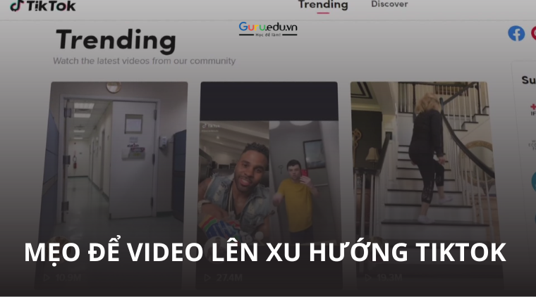 Khám phá những mẹo giúp video lên xu hướng TikTok