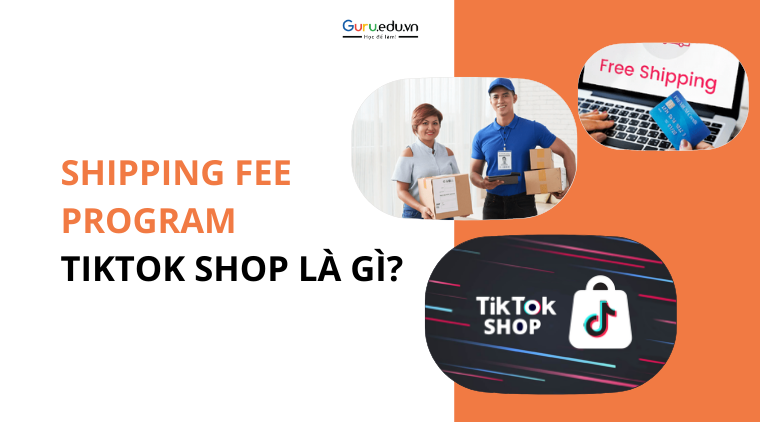 Shipping Fee Program TikTok Shop là gì? Tìm hiểu điều kiện tham gia