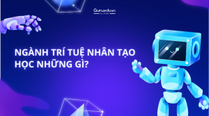 Ngành trí tuệ nhân tạo học những gì: Những điều cần biết