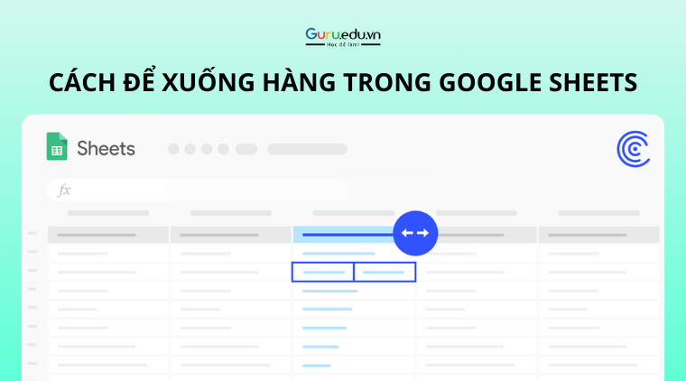 Làm thế nào để xuống hàng trong Google Sheets?