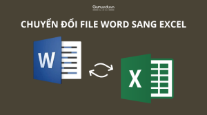 Hướng dẫn chuyển file Word sang Excel chỉ trong 5 giây