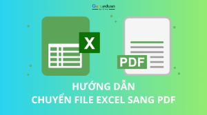 Chuyển file Excel sang PDF: Hướng dẫn chi tiết, nhanh chóng và dễ hiểu