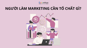 Tố chất người làm marketing: Những gì bạn cần biết