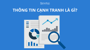 Thông tin cạnh tranh là gì? Vai trò của trí tuệ cạnh tranh trong kinh doanh