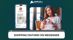 Mua sắm trên Messenger (Shopping features on Messenger) – 2024