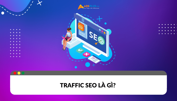 Traffic SEO là gì ?